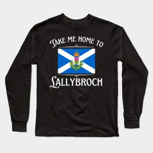 Take Me Home To Lallybroch Sassenach Scotland Long Sleeve T-Shirt